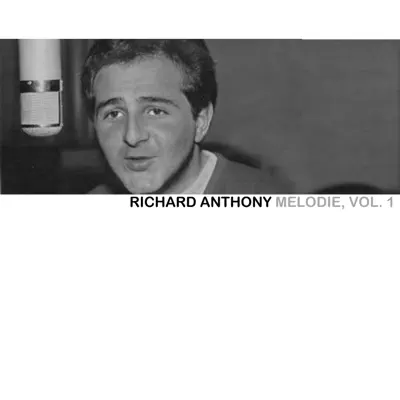 Melodie, Vol. 1 - Richard Anthony