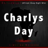 Stream & download Charlys Day (African Deep Night Mix) - Single