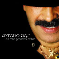 Los Más Grandes Éxitos - Antonio Rios