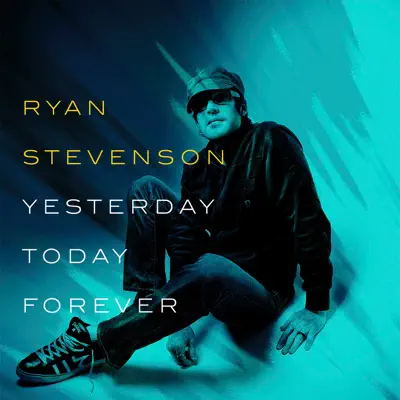 Yesterday, Today, Forever - EP - Ryan Stevenson