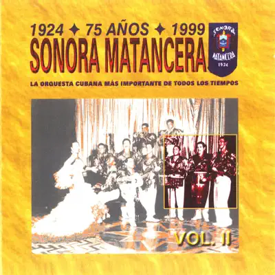 Sonora Matancera 75 Años Vol. II - La Sonora Matancera Sonora Matancera 75 Años Vol. II - La Sonora Matancera
