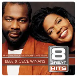 8 Great Hits: BeBe & CeCe Winans - BeBe & CeCe Winans