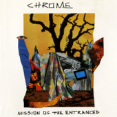 Mission of the Entranced - Chrome