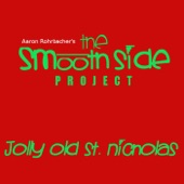 Aaron Rohrbacher's the Smooth Side Project - Jolly Old St. Nicholas