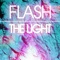 The Light (Dub Mix Radio Edit) - Flash lyrics