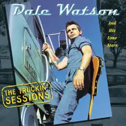 The Truckin' Sessions - Dale Watson The Truckin' Sessions - Dale Watson
