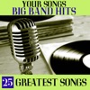 Your Songs Big Band Hits 25 Greatest Songs