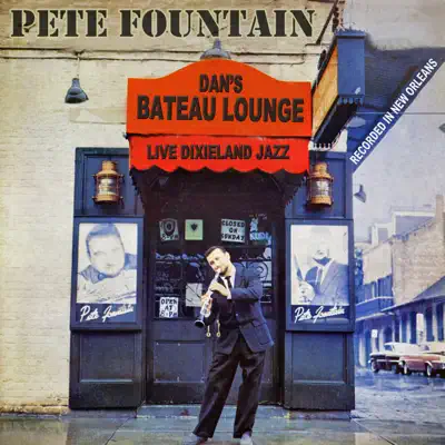 Live Dixieland Jazz: Dan's Bateau Lounge (Recorded In New Orleans) - Pete Fountain