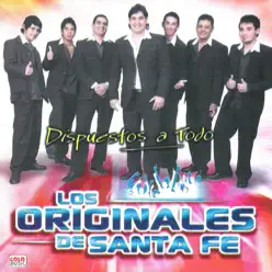 Dispuestos a Todo - Los Originales de Santa Fe