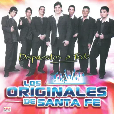 Dispuestos a Todo - Los Originales de Santa Fe