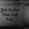 Dirty Electro House Club, Vol. 1