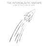 The Intergalactic Mixtape: A Tale of Love & Loss By Keller