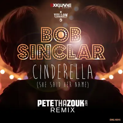 Cinderella (She Said Her Name) [Pete Tha Zouk Remix] - Single - Bob Sinclar