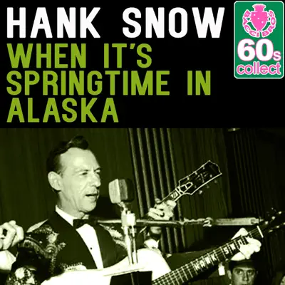 When It's Springtime in Alaska (Remastered) - Single - Hank Snow