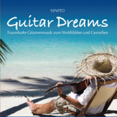 Guitar Dreams (Traumhafte Gitarrenmusik zum Wohlfühlen und Genießen) - Vinito