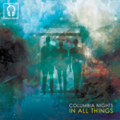 In All Things - Columbia Nights