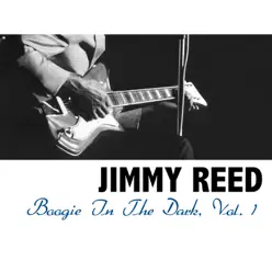 Boogie in the Dark, Vol. 1 - Jimmy Reed