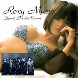 Legends Live In Concert, Vol. 16 - Roxy Music