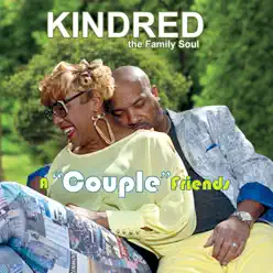 A Couple Friends - Kindred the Family Soul A Couple Friends - Kindred the Family Soul