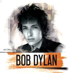 Un'ora Con... - Bob Dylan