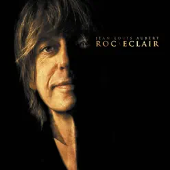 Roc Eclair [Edition Deluxe] (Edition Deluxe) - Jean-Louis Aubert