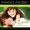 Piano Music for Moms - Mother's Day Music Collection, 2011