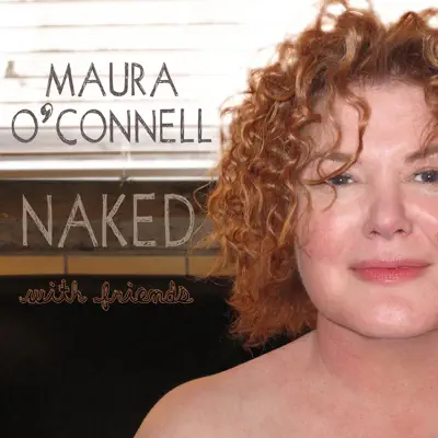Naked With Friends - Maura O'Connell Naked With Friends - Maura O'Connell