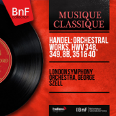 Handel: Orchestral Works, HWV 348, 349, 8b, 351 & 40 (Stereo Version) - ロンドン交響楽団 & ジョージ・セル