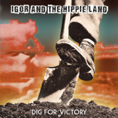 Dig for Victory - Igor and the Hippie Land