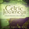 Celtic Journeys: A David Arkenstone Celtic Collection
