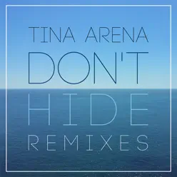 Don't Hide (Remixes) - Single - Tina Arena