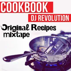 Original Recipes Mixtape - DJ Revolution Original Recipes Mixtape - DJ Revolution