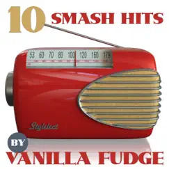 10 Smash Hits By Vanilla Fudge by Vanilla Fudge album reviews, ratings, credits
