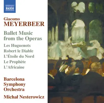 Le Prophète, Act III: Ballet des patineurs. Quadrilles des patineurs by Barcelona Symphony and Catalonia National Orchestra & Michal Nesterowicz song reviws