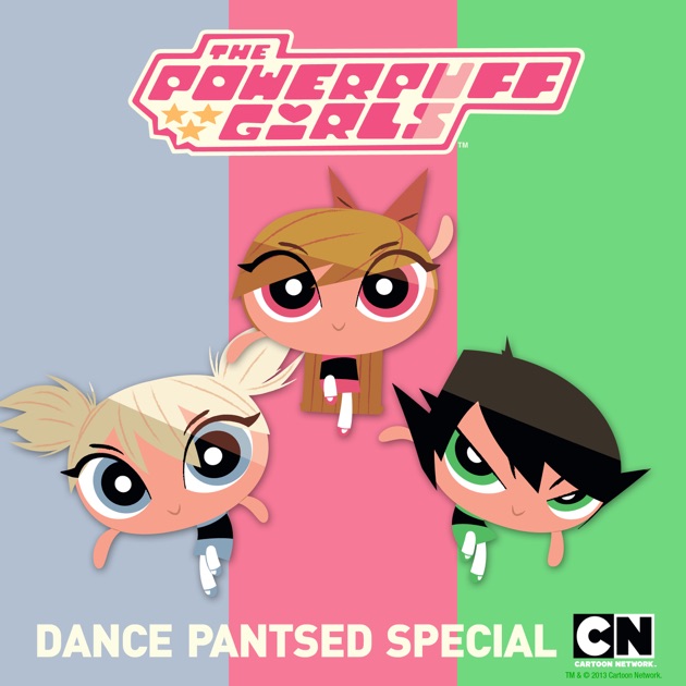 The Powerpuff Girls Special Dance Pantsed Classic On Itunes