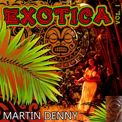 Exotica, Vol. 1 - Martin Denny Exotica, Vol. 1 - Martin Denny