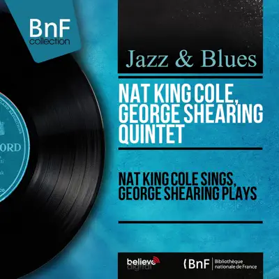 Nat King Cole Sings, George Shearing Plays (Stereo Version) - Nat King Cole