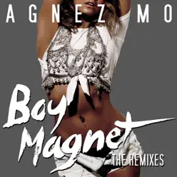 Boy Magnet-The Dance Mixes - EP - AGNEZ MO Boy Magnet-The Dance Mixes - EP - AGNEZ MO