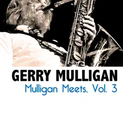Mulligan Meets, Vol. 3 - Gerry Mulligan Mulligan Meets, Vol. 3 - Gerry Mulligan