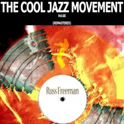The Cool Jazz Movement, Vol. 68 (Remastered) - Russ Freeman The Cool Jazz Movement, Vol. 68 (Remastered) - Russ Freeman