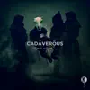 Cadaverous - Single album lyrics, reviews, download