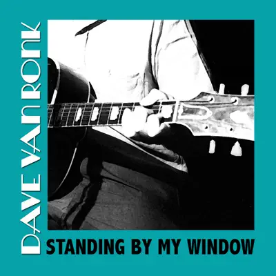Standing by My Window - Dave Van Ronk