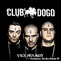 Vile denaro (Plus Tornerò da re, pt. ii) - Club Dogo