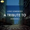 To Love Somebody - A Tribute to Maroon 5 - EP