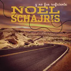 Y No Fue Suficiente - Single - Noel Schajris