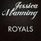 Royals - Jessica Manning lyrics