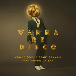 I Wanna be Disco (feat. Bonnie Calean) - Single - Benny Benassi
