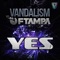 Yes - Vandalism & FTampa lyrics