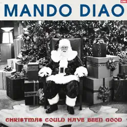 Christmas Could Have Been Good - Single - Mando Diao