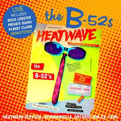 Heatwave Festival, Bowmanville, Ontario 23rd Aug 1980 (Remastered) [Live At Heatwave Festival, Bowmanville, Ontario Aug 23, 1980] - The B-52's